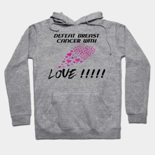 Breast Cancer Awareness: Defeat Breast Cancer with Love. Hoodie